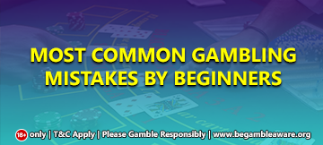 Most common gambling mistakes by beginners