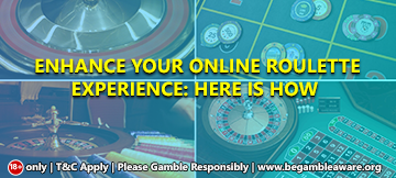 Enhance your online Roulette Experience: Here is how?